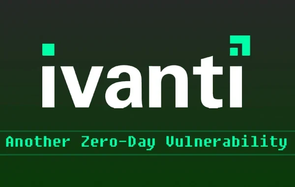 Dutch Authorities Confirms Ivanti Zero Day Exploit Exposed Employee Contact Data